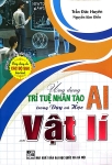 ỨNG DỤNG TRÍ TUỆ NHÂN TẠO AI TRONG DẠY VÀ HỌC MÔN VẬT LÍ (Dành cho Giáo viên và học sinh)